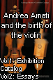 Un corpo alla ricerca dell'anima... Andrea Amati e la nascita del violino ( Andrea Amati and the birth of the violin ) 2 volumes , Vol 1 - Exhibiton catalog  Vol 2 - Essays